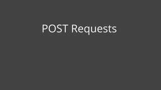 POST Requests
 
