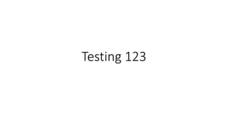 Testing 123
 