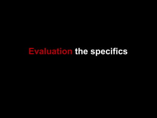 Evaluation  the specifics 