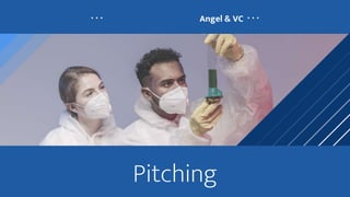 Angel & VC
Pitching
 