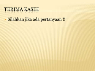 TERIMA KASIH

   Silahkan jika ada pertanyaan !!
 