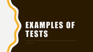 EXAMPLES OF
TESTS
- - - - - - - - - - - - - - - - - - - - - - - - - - - - - - - - - - - - - - - - - -
- - - - - - -
 