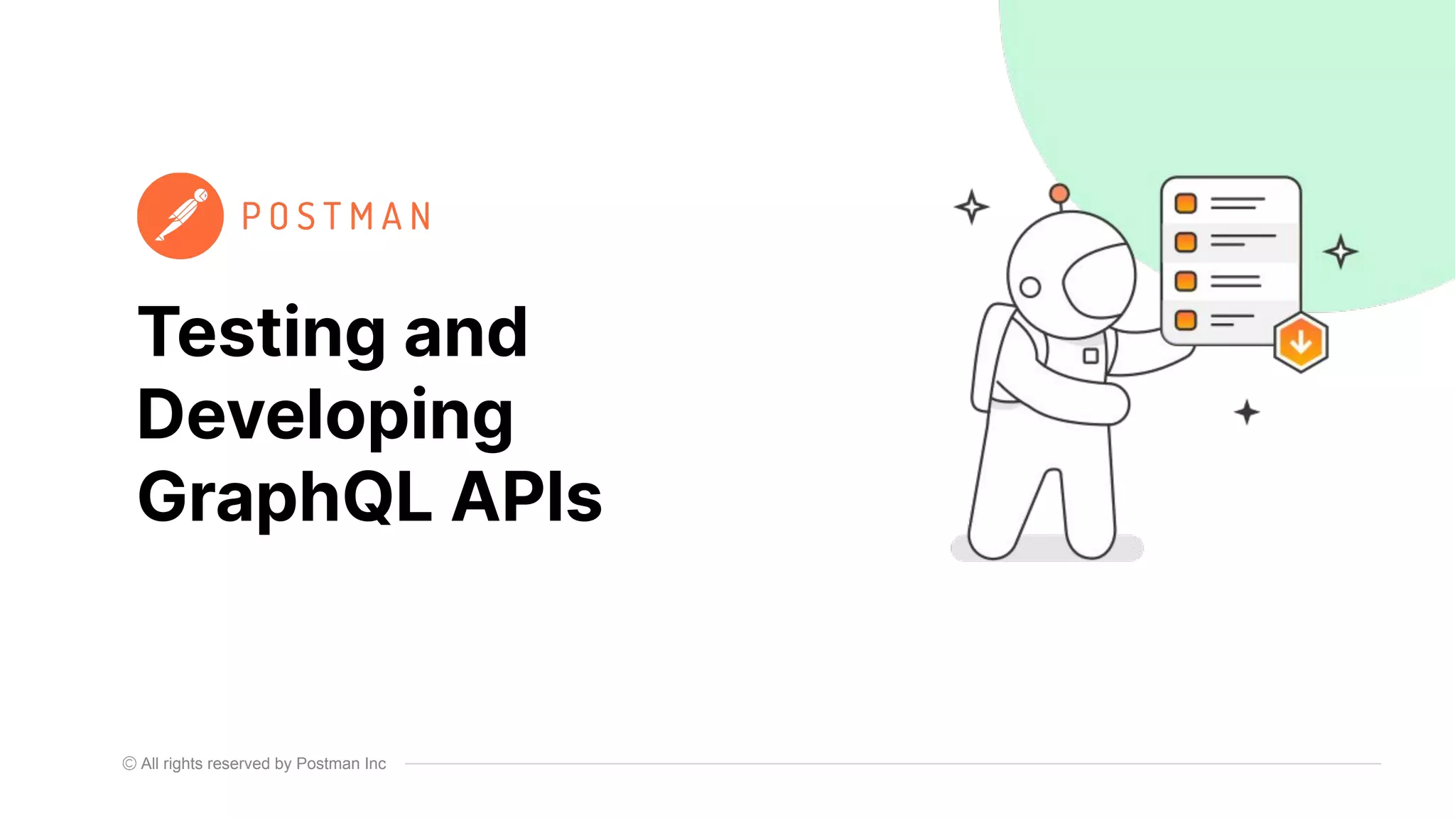 All rights reserved by Postman Inc
Testing and
Developing
GraphQL APIs
 