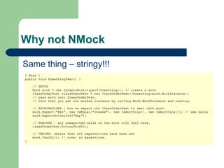 Why not NMock Same thing – stringy!!! 