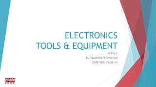 ELECTRONICS
TOOLS & EQUIPMENT
H-176-2
AUTOMATION TECHNICIAN
DATE VER: 19/08/14
 