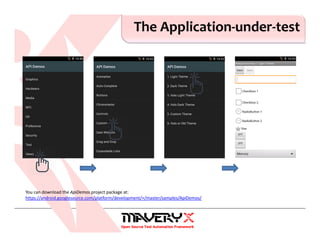 The Application-under-test
You can download the ApiDemos project package at:
https://android.googlesource.com/platform/development/+/master/samples/ApiDemos/
 