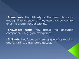 Placement: To determine the level in which a person should be located inside a program (designed by the institution), e.g. CVA’s placement test.