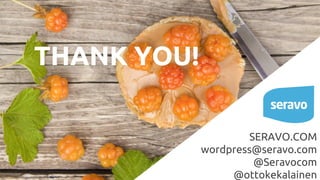 THANK YOU!
SERAVO.COM
wordpress@seravo.com
@Seravocom
@ottokekalainen
 