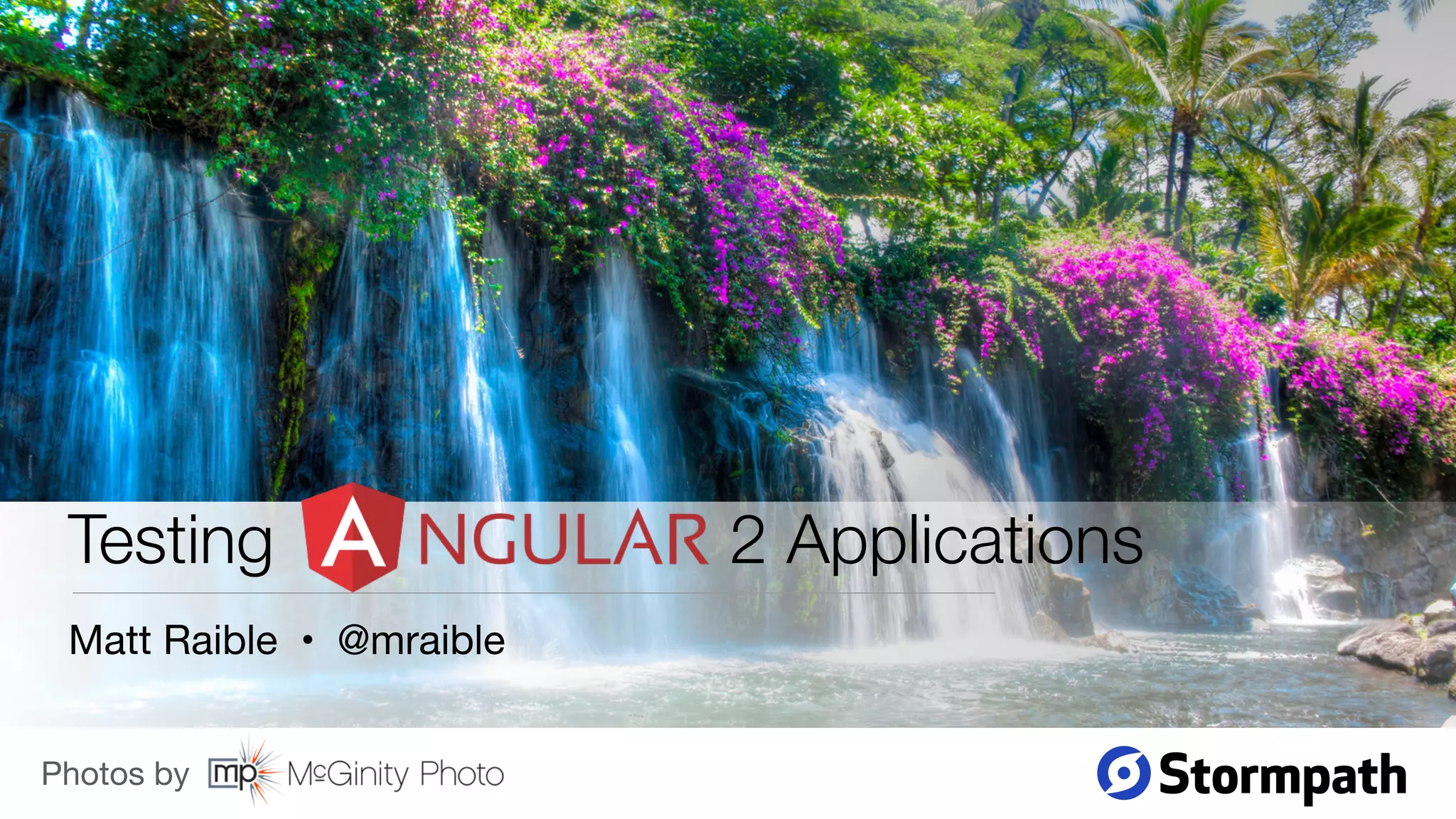 Testing 2 Applications Photos by McGinity Photo Matt Raible • @mraible 