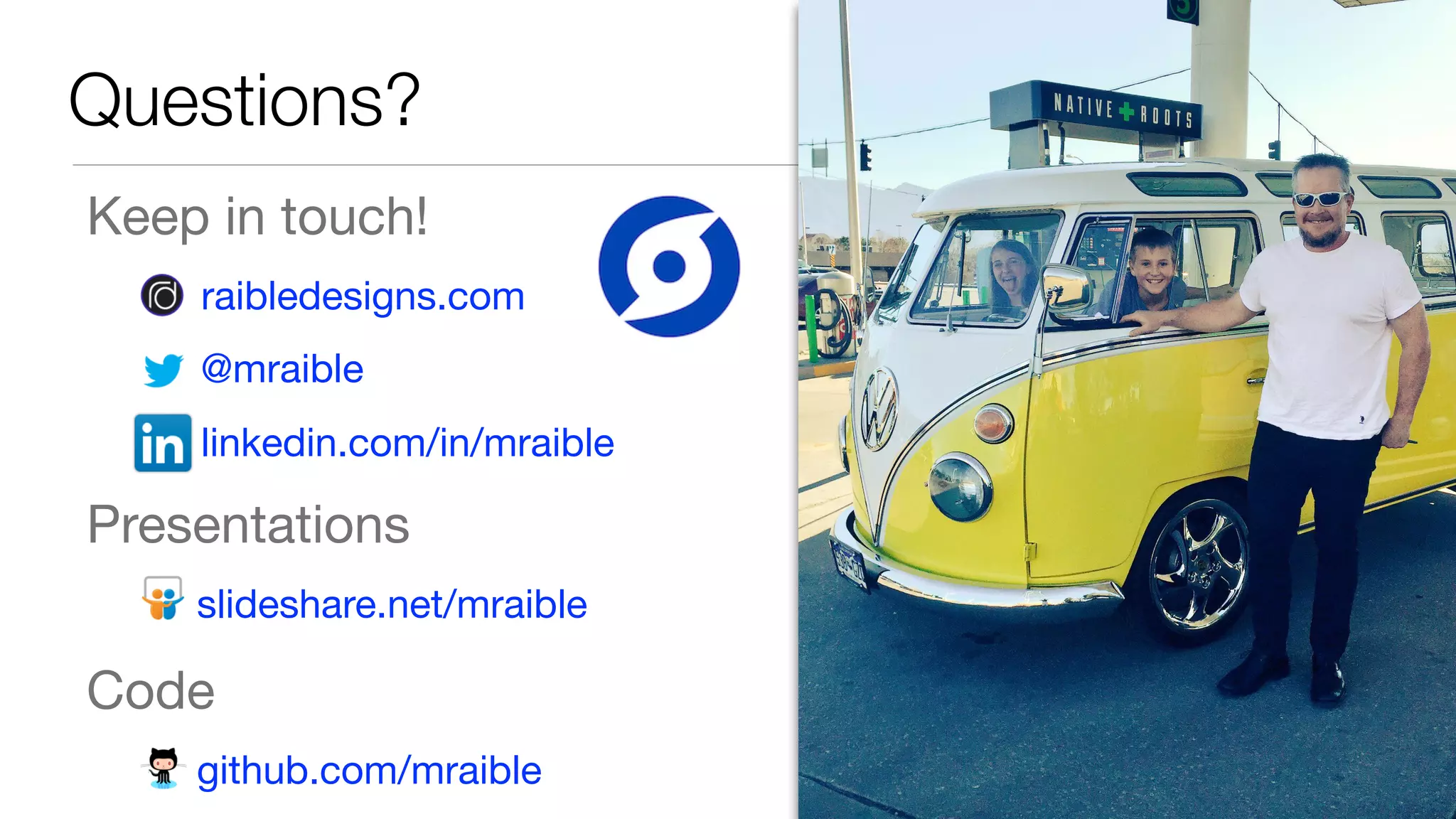 Keep in touch!

raibledesigns.com

@mraible

linkedin.com/in/mraible

Presentations

slideshare.net/mraible

Code

github.com/mraible
Questions?
 