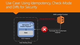Use Case: Using Idempotency, Check-Mode
and Diffs for Security
 