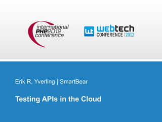 Testing APIs in the Cloud