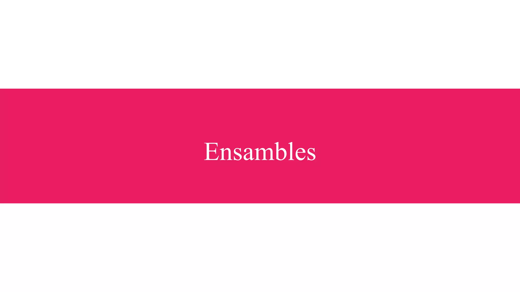 Ensambles
 