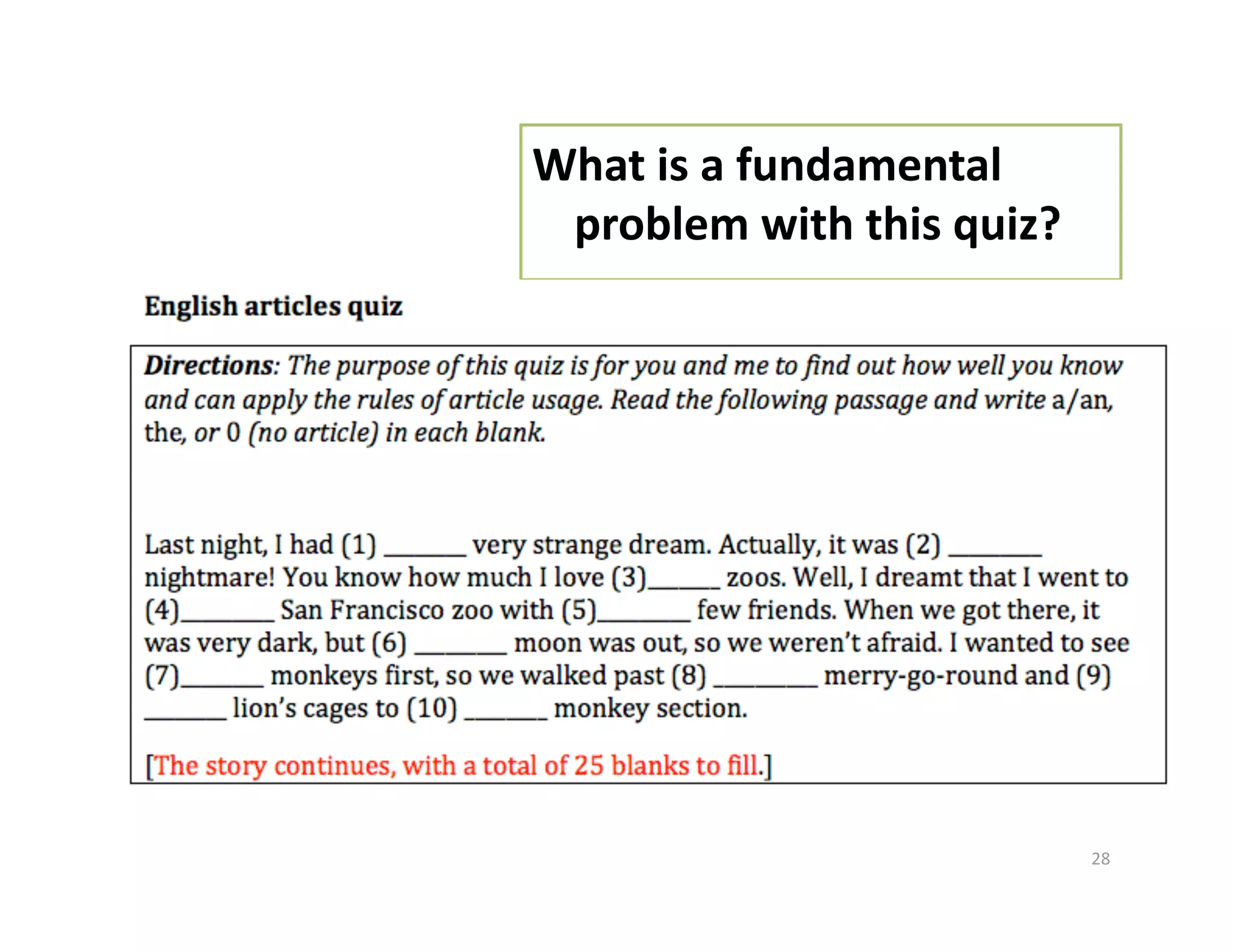 What is a fundamental 
 problem with this quiz? 




                            28 
 