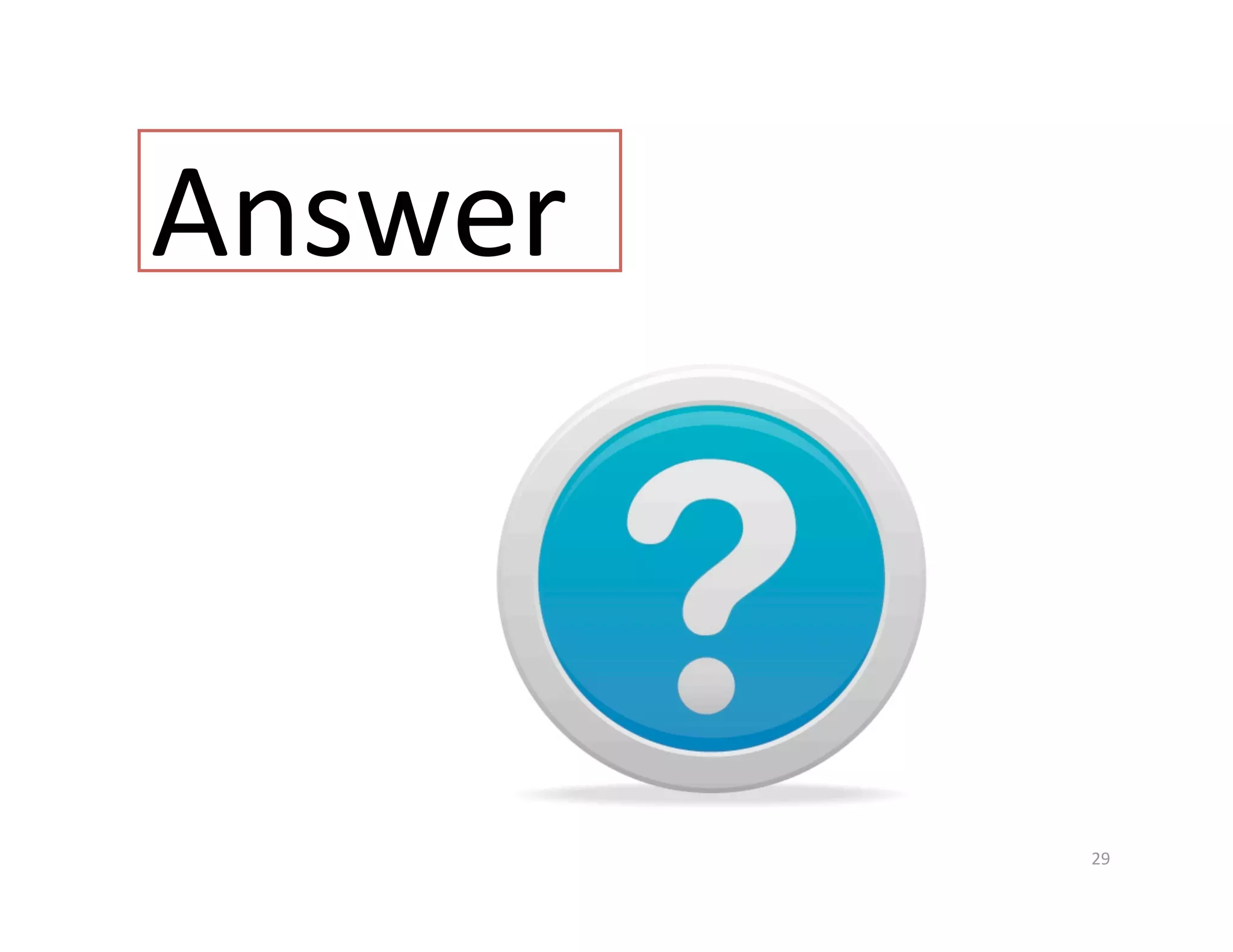 Answer 



          29 
 