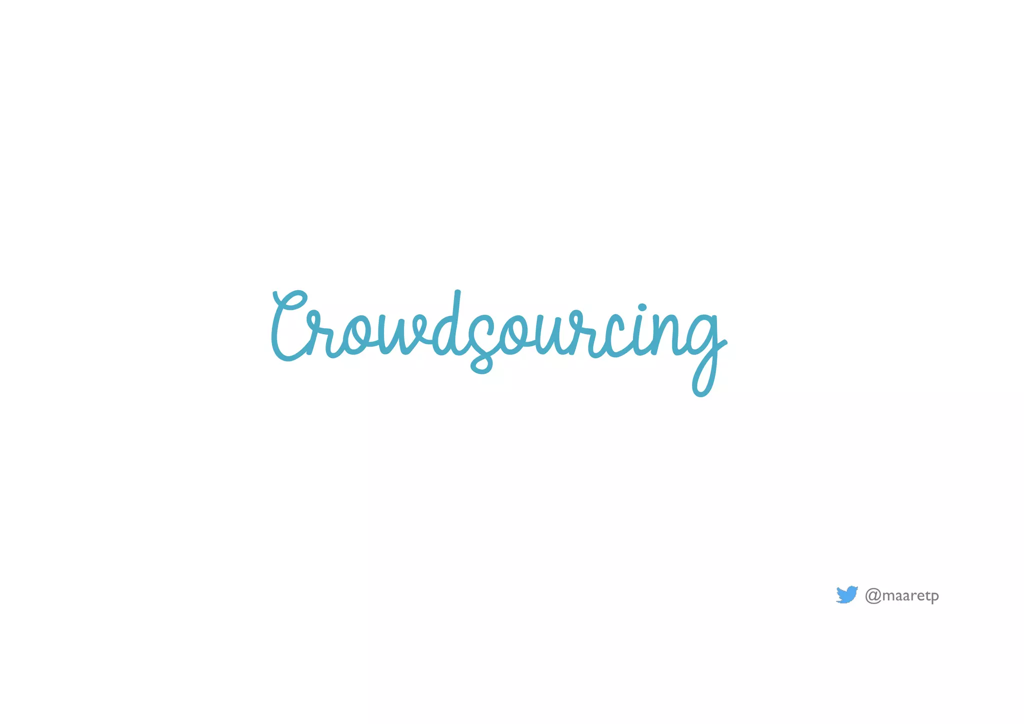@maaretp
Crowdsourcing
 