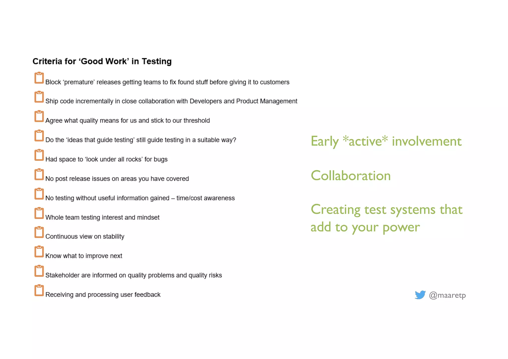 @maaretp
Early *active* involvement
Collaboration
Creating test systems that
add to your power
 