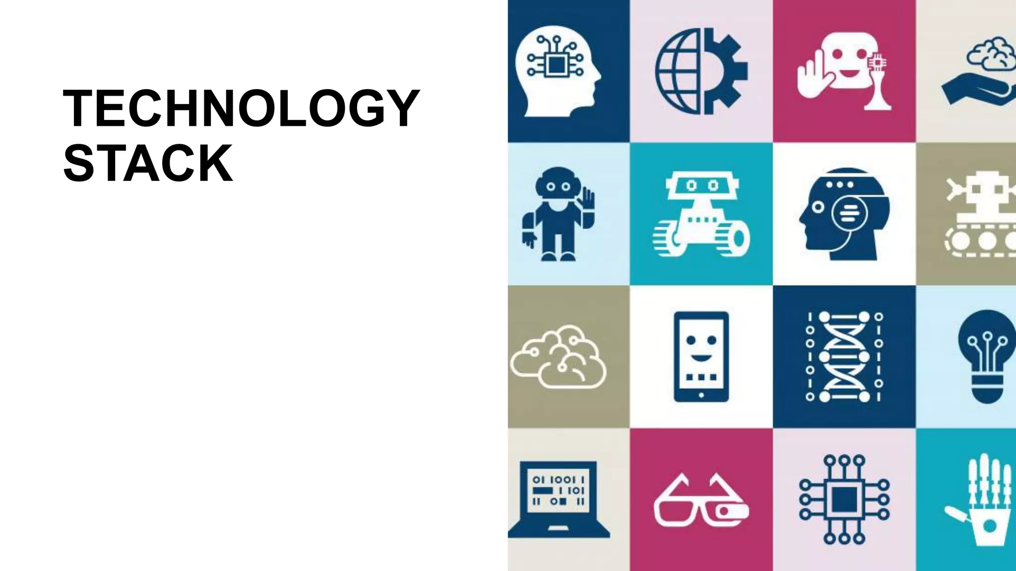 TECHNOLOGY
STACK
 