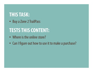 THIS TASK:
• Buy a Zone 2 TrailPass

TESTS THIS CONTENT:
• Where is the online store?
• Can I figure out how to use it to make a purchase?
 