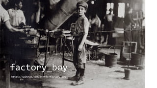 factory_boy
https://github.com/dnerdy/factory_boy
 