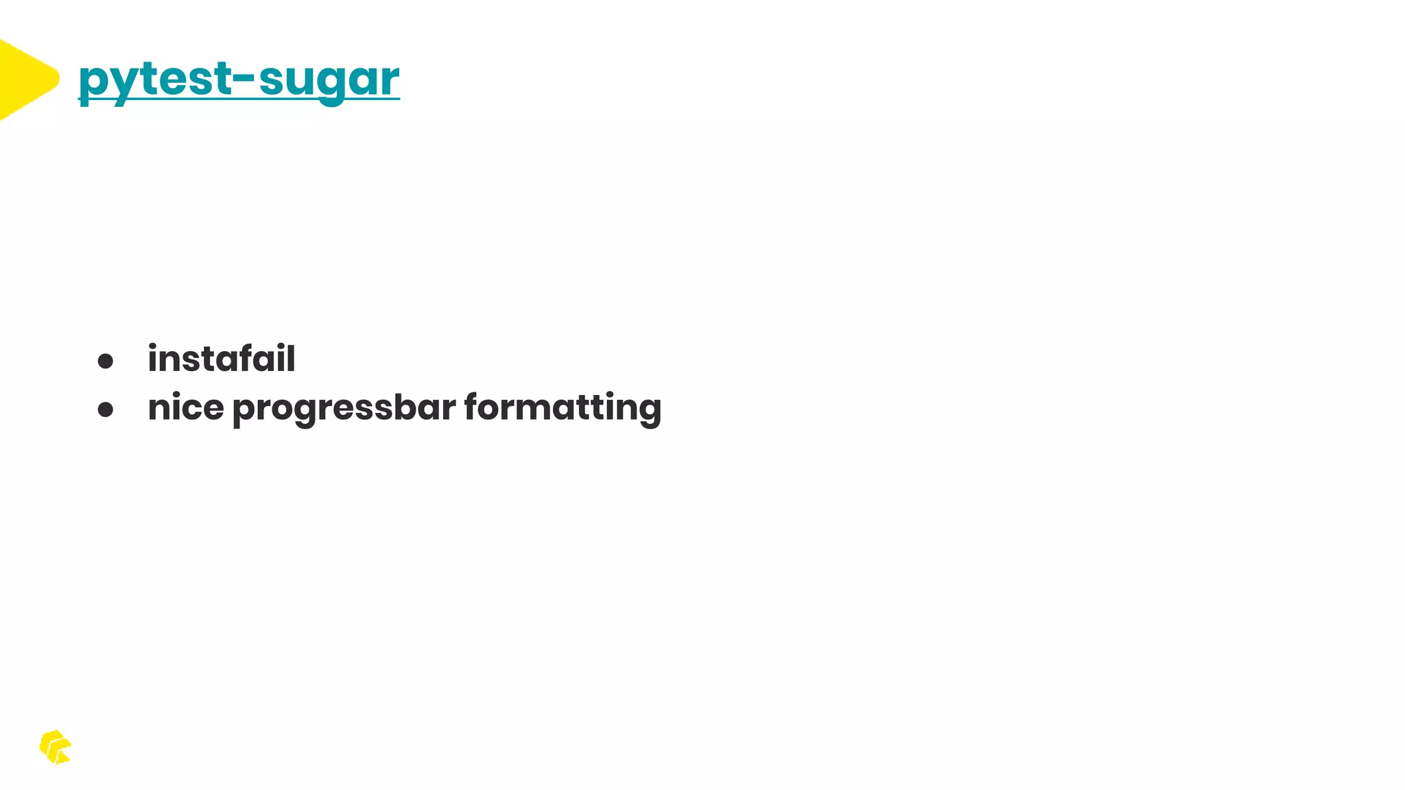 pytest-sugar ● instafail ● nice progressbar formatting 