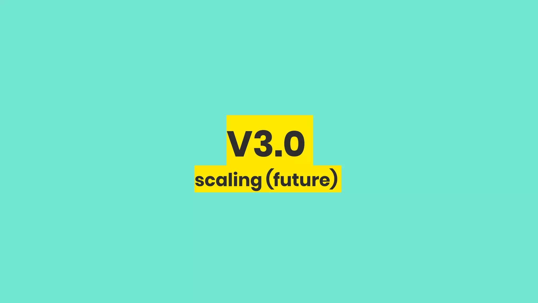 V3.0 scaling (future) 