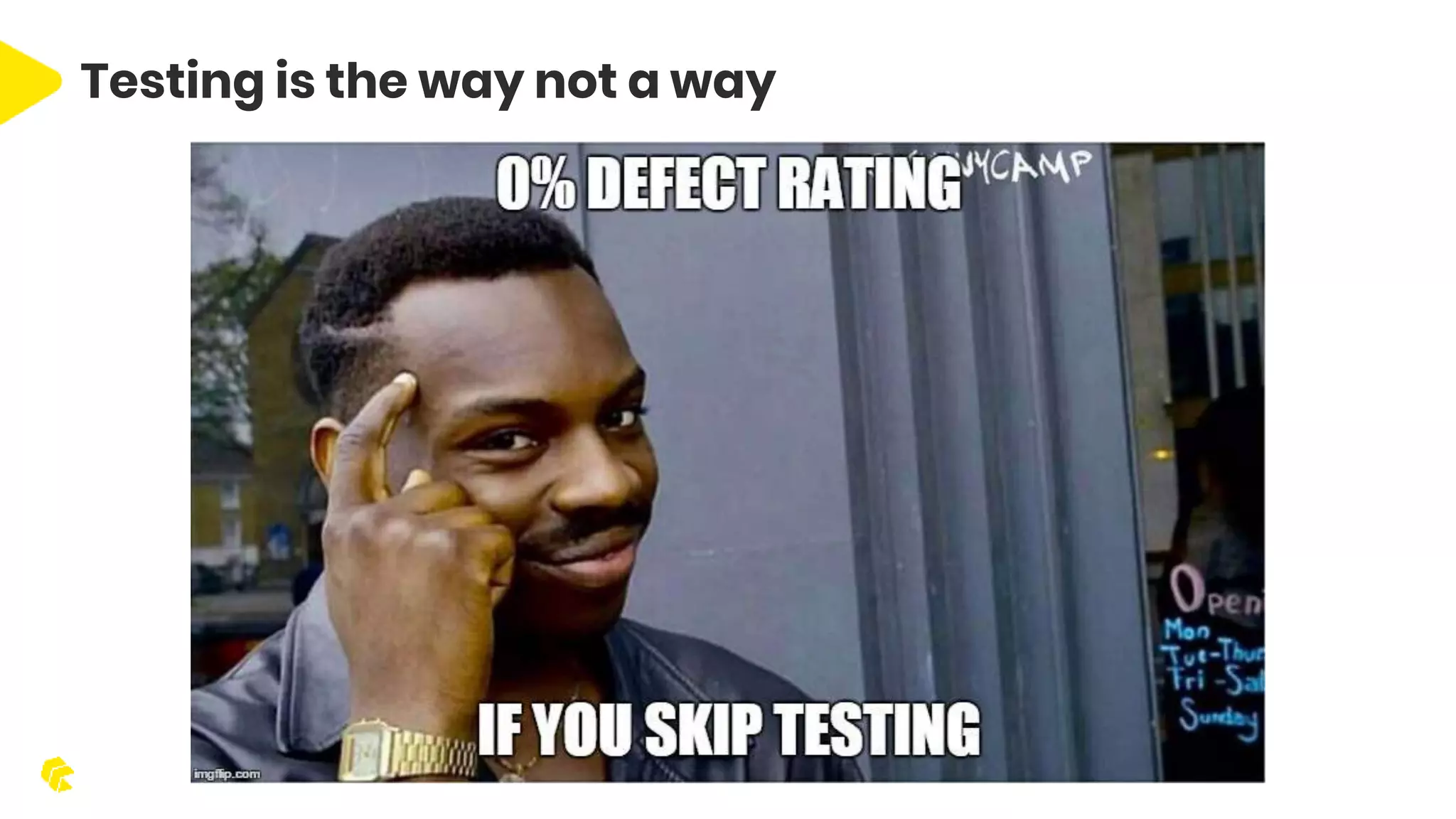 Testing is the way not a way 