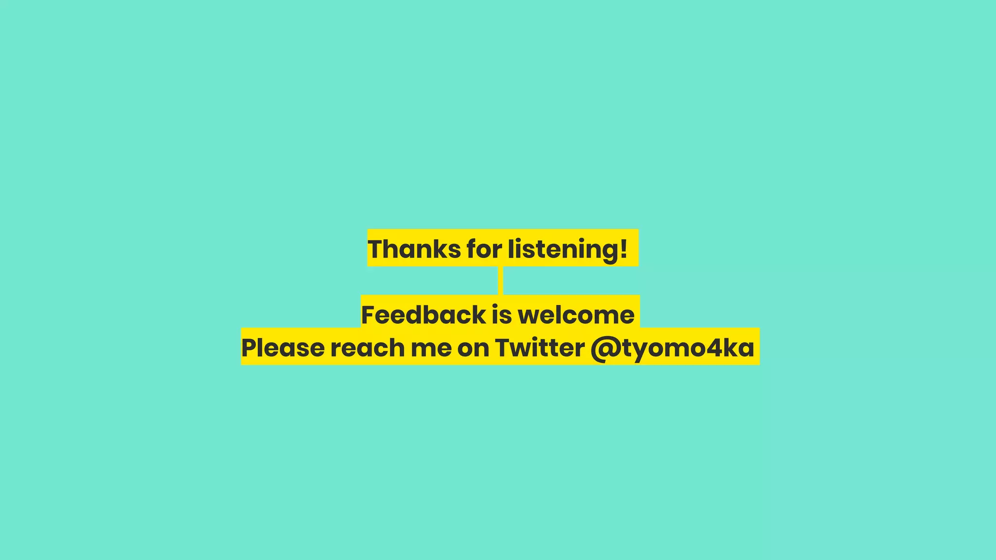 Thanks for listening! Feedback is welcome Please reach me on Twitter @tyomo4ka 