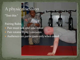 “Test this “Pairing RulesPair must talk andtakenotesPair rotatesevery 5 minutesAudiencecanparticipateonlywhenaskedA physicalsession