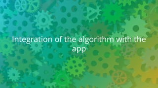 © 2021 ThoughtWorks
Integration of the algorithm with the
app
 