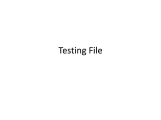 Testing File
 