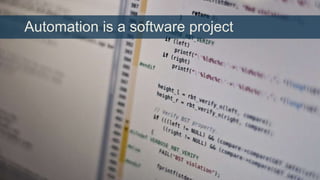 Automation is a software project

 