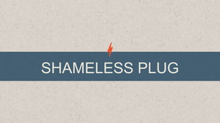 SHAMELESS PLUG

 