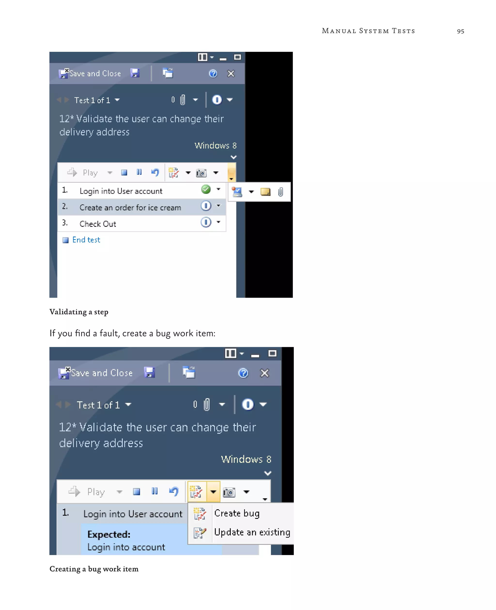 95Manual System Tests Validating a step If you find a fault, create a bug work item: Creating a bug work item 