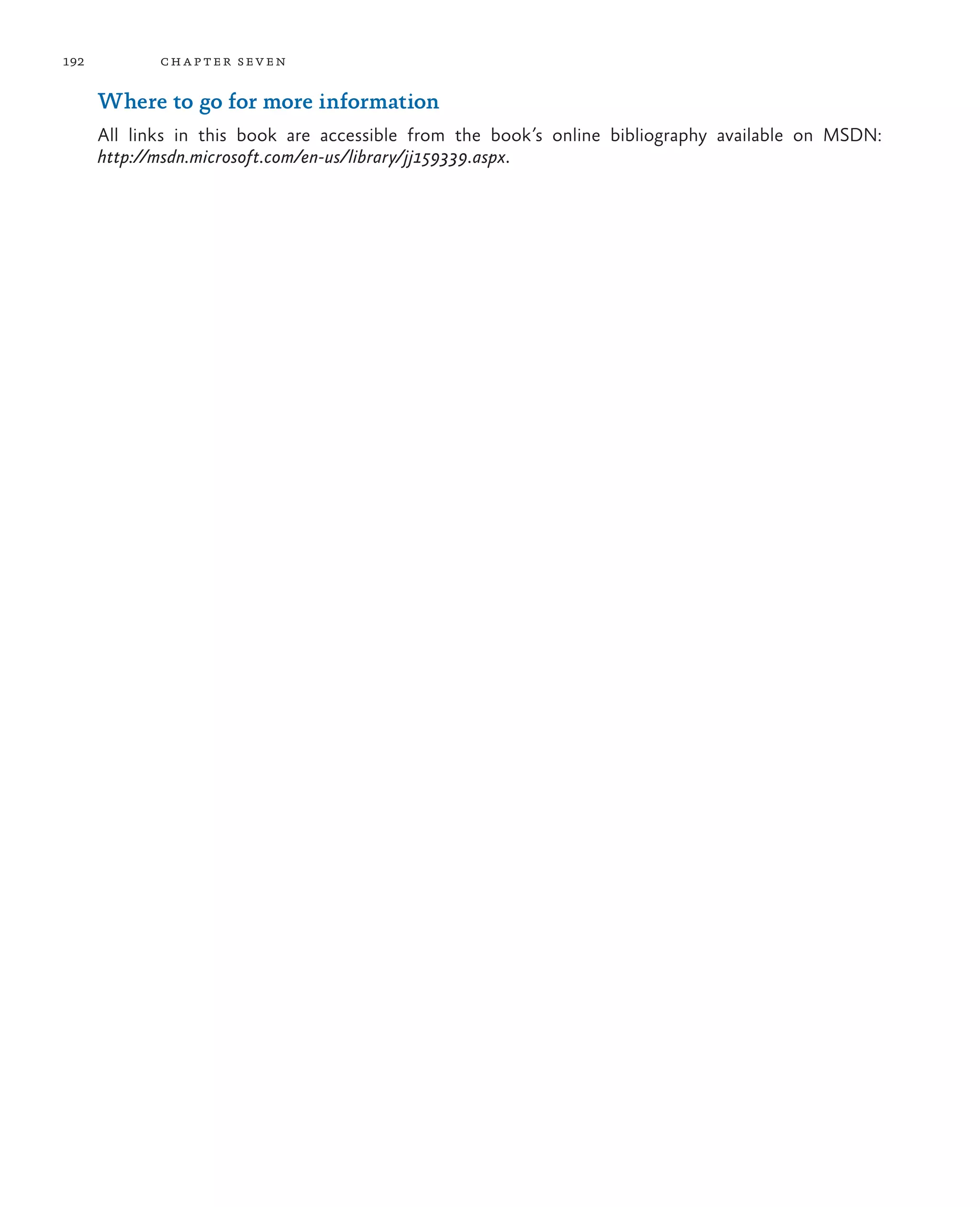 192 chapter seven Where to go for more information All links in this book are accessible from the book’s online bibliography available on MSDN: http://msdn.microsoft.com/en-us/library/jj159339.aspx. 
