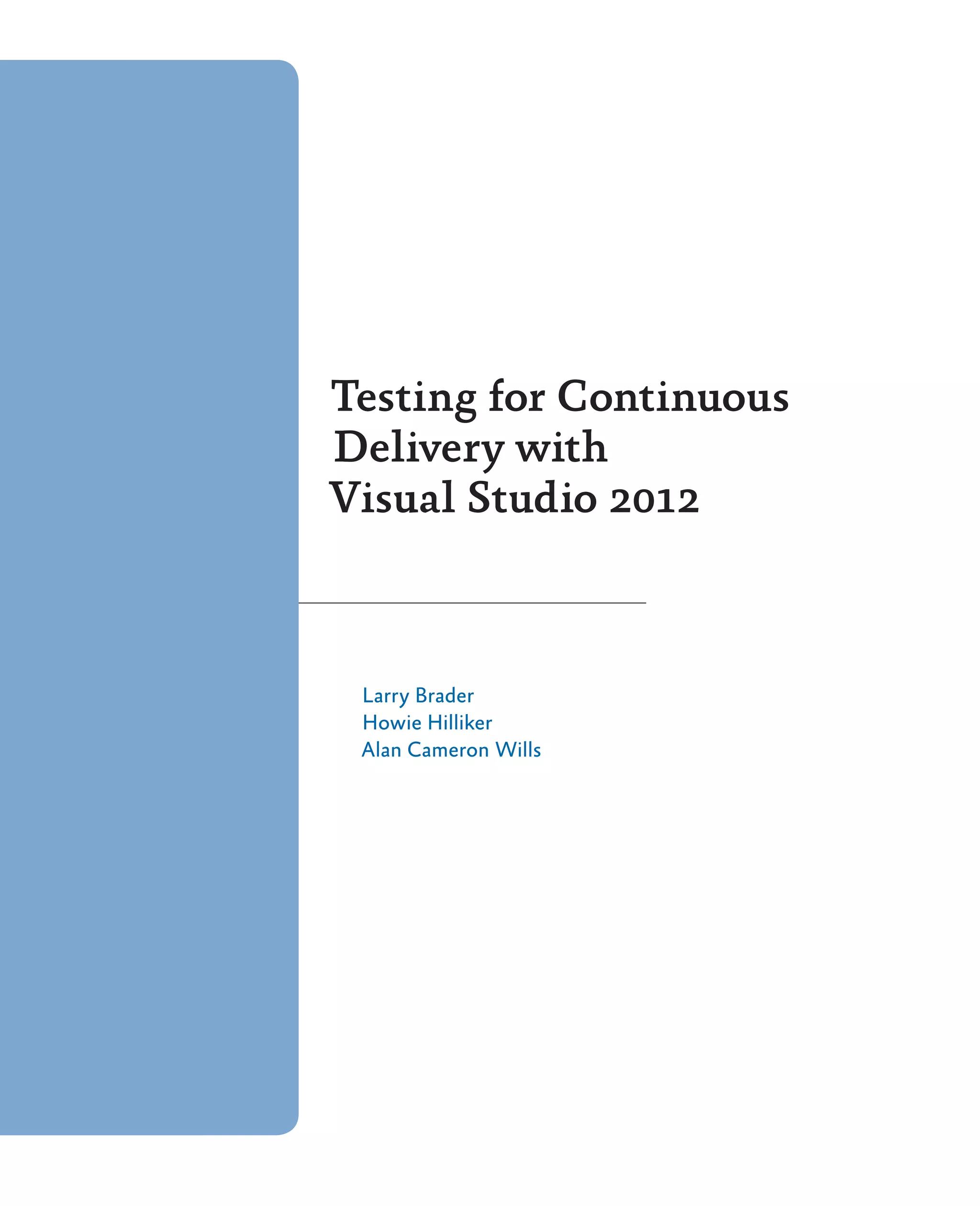 Testing for Continuous Delivery with Visual Studio 2012 Larry Brader Howie Hilliker Alan Cameron Wills 