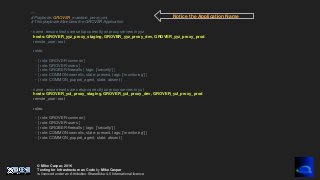 © Mike Caspar, 2016
Testing for Infrastructure as Code by Mike Caspar
is licenced under an Attribution-ShareAlike 4.0 International licence
---
# Playbook: GROVER_maintain_proxy.yml
# This playbook Maintains the GROVER Application
- name: ensure hosts are setup correctly on proxy servers in yyz
hosts: GROVER_yyz_proxy_staging, GROVER_yyz_proxy_dev, GROVER_yyz_proxy_prod
remote_user: root
roles:
- { role: GROVER-common }
- { role: GROVER-users }
- { role: GROBER-firewalls } tags: ['security'] }
- { role: COMMON-newrelic, state: present, tags: ['monitoring'] }
- { role: COMMON_puppet_agent, state: absent }
- name: ensure hosts are setup correctly on proxy servers in yul
hosts: GROVER_yul_proxy_staging, GROVER_yul_proxy_dev, GROVER_yul_proxy_prod
remote_user: root
roles:
- { role: GROVER-common }
- { role: GROVER-users }
- { role: GROBER-firewalls } tags: ['security'] }
- { role: COMMON-newrelic, state: present, tags: ['monitoring'] }
- { role: COMMON_puppet_agent, state: absent }
Notice the Application Name
 