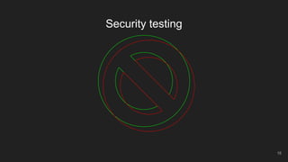 Security testing
16
 