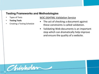 Creating a Testing ScheduleTesting Frameworks and MethodologiesAcceptance TestingAcceptance Testing is independent of the website development process and performed by end-users and stakeholders before formally accepting the delivered product.It is where the website is tested to ensure it meets all specified requirements of the website.These requirements are usually determined prior to the website being purchased and/or implemented.Types of Tests