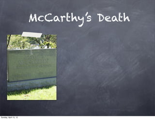 McCarthy’s Death




Sunday, April 15, 12
 