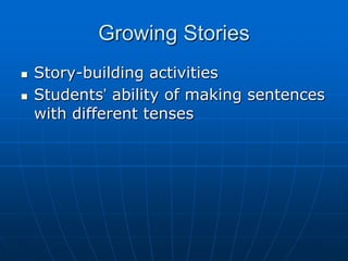 Growing StoriesStory-building activitiesStudents’ ability of making sentences with different tenses