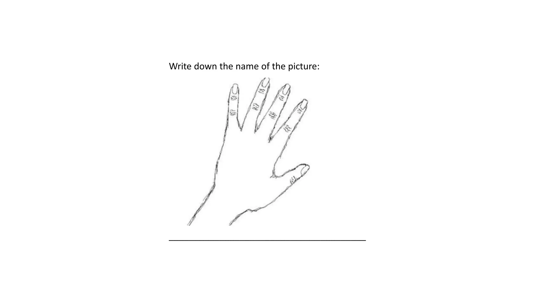 Write down the name of the picture:
_______________________________________
 