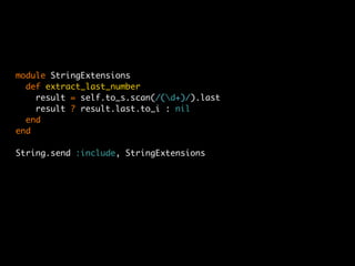 module StringExtensions
  def extract_last_number
    result = self.to_s.scan(/(d+)/).last
    result ? result.last.to_i : nil
  end
end

String.send :include, StringExtensions
 