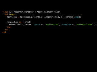 class V2::PatientsController < ApplicationController
  def index
    @patients = @practice.patients.all_paginated([], [], params[:page])

    respond_to do |format|
      format.html { render :layout => 'application', :template => 'patients/index' }
    end
  end
end
 