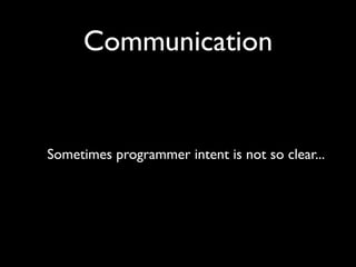 Communication


Sometimes programmer intent is not so clear...
 