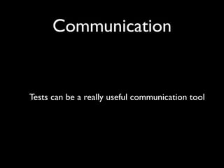 Communication


Tests can be a really useful communication tool
 