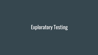 Exploratory Testing
 
