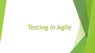 Testing in Agile
 