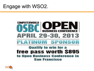Engage with WSO2.
 