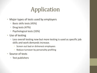Testing
• Types of tests
• Specialized work sample tests
• Numerical ability tests
• Reading comprehension tests
• Clerica...